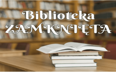 BIBLIOTEKA ZAMKNIĘTA DLA CZYTELNIKÓW