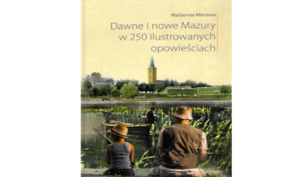 Pożegnanie z Mazurami, czyli książka ostatnia. Spotkanie z Waldemarem Mierzwą